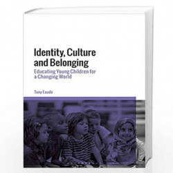 Identity, Culture and Belonging: Educating Young Children for a Changing World by Tony Eaude Book-9781350097803