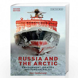Russia and the Arctic: Environment, Identity and Foreign Policy (Library of Arctic Studies) by Geir Hnneland Book-9781838601232