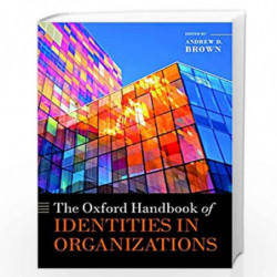 The Oxford Handbook of Identities in Organizations (Oxford Handbooks) by Andrew D. Brown Book-9780198827115