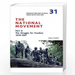 A People`s History of India 31  The National Movement, Part 2: The Struggle for Freedom, 19191947 by Irfan Habib Book-9788194126