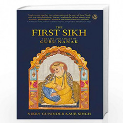 The First Sikh: The Life and Legacy of Guru Nanak by Nikky-Guninder Kaur Singh Book-9780670088621