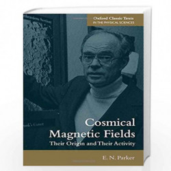 Cosmical Magnetic Fields: Their Origin and their Activity (Oxford Classic Texts in the Physical Sciences) by E. N. Parker Book-9