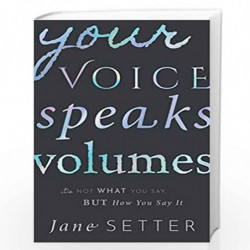 Your Voice Speaks Volumes: It's Not What You Say, But How You Say It by Jane Setter Book-9780198813842