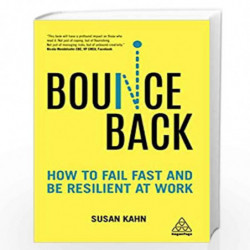 Bounce Back: How to Fail Fast and be Resilient at Work by Dr Susan Kahn Book-9780749497361