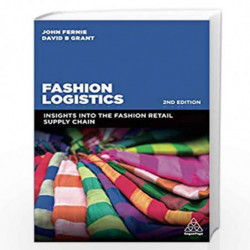 Fashion Logistics: Insights into the Fashion Retail Supply Chain by John Fernie Book-9780749493318