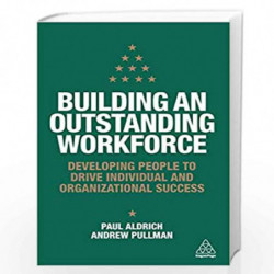 Building an Outstanding Workforce: Developing People to Drive Individual and Organizational Success by Paul Aldrich Book-9780749