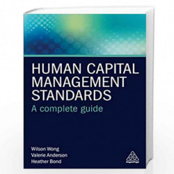 Human Capital Management Standards: A Complete Guide by Dr Wilson Wong Book-9780749484347