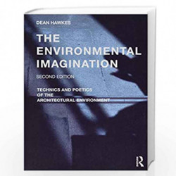 The Environmental Imagination: Technics and Poetics of the Architectural Environment by Hawkes Book-9781138628984