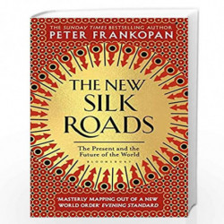 The New Silk Roads: The Present and Future of the World by Peter Frankopan Book-9781526608246