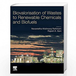 Biovalorisation of Wastes to Renewable Chemicals and Biofuels by Rathinam Navanietha Krishnaraj Book-9780128179512