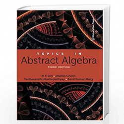 Topics in Abstract Algebra by M K Sen Book-9789386235701
