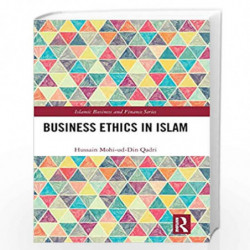 Business Ethics in Islam (Islamic Business and Finance Series) by Qadri Book-9780367344917
