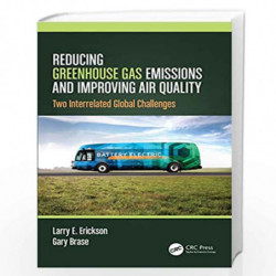 Reducing Greenhouse Gas Emissions and Improving Air Quality: Two Interrelated Global Challenges by Erickson Book-9780367408756