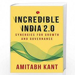 INCREDIBLE INDIA 2.0: Synergies for Growth and Governance by Amitabh Kant Book-9789353337308