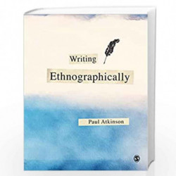 Writing Ethnographically by Atkinson Book-9781526463425