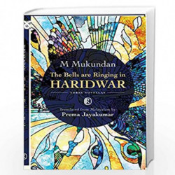 The Bells are Ringing in Haridwar : Three novellas (Ratna Translation Series) by M Mukundan Book-9789352903283