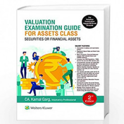 VALUATION EXAMINATION GUIDE - FOR ASSETS CLASS SECURITIES OR FINANCIAL ASSETS by KAMAL GARG Book-9789389335613