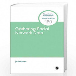 Gathering Social Network Data: 180 (Quantitative Applications in the Social Sciences) by Adams Book-9781544321462
