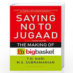 Saying No to Jugaad: The Making of Bigbasket by Tn Hari And Ms Subramanian Book-9789389351088