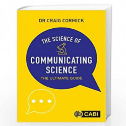 The Science of Communicating Science: The Ultimate Guide by Craig Cormick Book-9781789245141