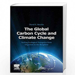 The Global Carbon Cycle and Climate Change: Scaling Ecological Energetics from Organism to the Biosphere by Reichle David Book-9