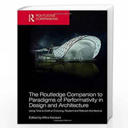 The Routledge Companion to Paradigms of Performativity in Design and Architecture: Using Time to Craft an Enduring, Resilient an
