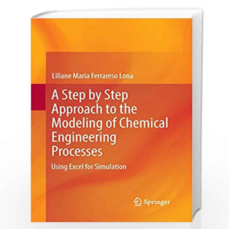 A Step by Step Approach to the Modeling of Chemical Engineering Processes: Using Excel for simulation by LILIANE MARIA Book-9783
