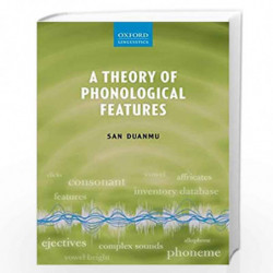 A Theory of Phonological Features by San Duanmu Book-9780199664979
