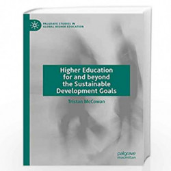 Higher Education for and beyond the Sustainable Development Goals (Palgrave Studies in Global Higher Education) by McCowan Trist