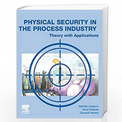 Physical Security in the Process Industry: Theory with Applications by Landucci Gabriele Book-9780444640543
