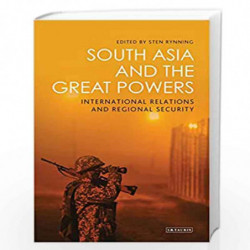 South Asia and the Great Powers: International Relations and Regional Security (Library of International Relations) by Sten Rynn