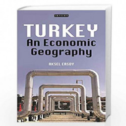 Turkey: An Economic Geography (International Library of Human Geography) by Aksel Ersoy Book-9781838604691