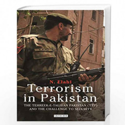 Terrorism in Pakistan: The Tehreek-e-Taliban Pakistan (TTP) and the Challenge to Security (International Library of Twentieth Ce