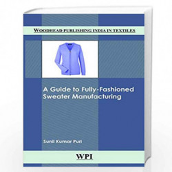 A Guide to Fully Fashioned Sweater Manufacturing (Woodhead Publishing India in Textiles) by Sunil Kumar Puri Book-9789388320177