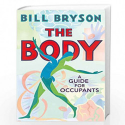 The Body: A Guide for Occupants - THE SUNDAY TIMES NO.1 BESTSELLER by Bill Bryson Book-9780857522405