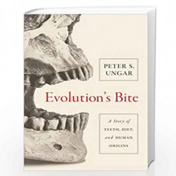 Evolution's Bite: A Story of Teeth, Diet, and Human Origins by Peter S. Ungar Book-9780691182834