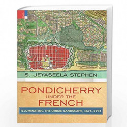 Pondicherry Under the French by S. Jeyaseela Stephen Book-9789386552921