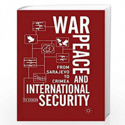 War, Peace and International Security: From Sarajevo to Crimea by Eichier Book-9781349956234