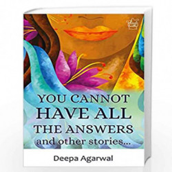 You Cannot Have All The Answers and Other Stories by Deepa Agarwal Book-9789386906373