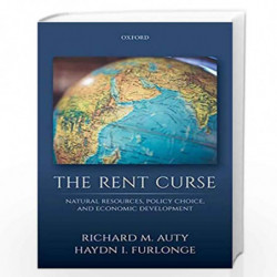 The Rent Curse: Natural Resources, Policy Choice, and Economic Development by Auty Richard M Book-9780198828860