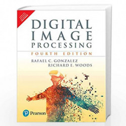 Digital Image Processing | Fourth Edition | By Pearson by Gonzalez Rafael C. Book-9789353062989