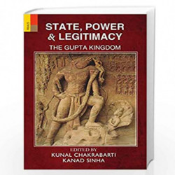 State, Power & Legitimacy: The Gupta Kingdom by Kunal Chakrabarti Book-9789352902798