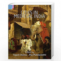 CITIES IN MEDIEVAL INDIA by Yogesh Sharma Book-9789352903030