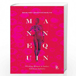 Mannequin: Working Women in India's Glamour Industry by Manjima Bhattacharjya Book-9789385932229