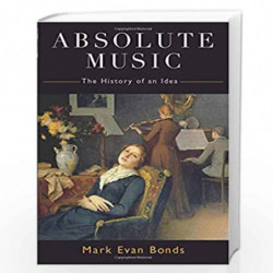 Absolute Music: The History of an Idea by Mark Evan Bonds Book-9780190851170