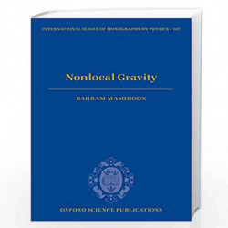 Nonlocal Gravity: 167 (International Series of Monographs on Physics) by Bahram Mashhoon Book-9780198803805