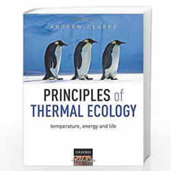 Principles of Thermal Ecology: Temperature, Energy and Life (Oxfo13 13 06 2019) by Andrew Clarke Book-9780199551668