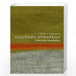 Military Strategy: A Very Short Introduction (Very Short Introductions) by Antulio J. Echevarria Book-9780199340132