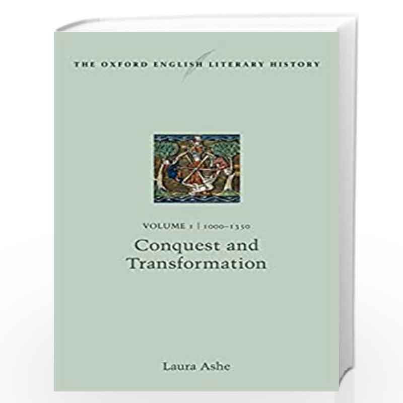 The Oxford English Literary History: Volume I: 1000-1350: Conquest and Transformation by Laura Ashe Book-9780199575381