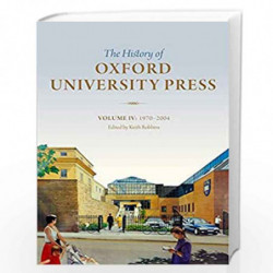 The History of Oxford University Press: Volume IV: 1970 to 2004 by Keith Robbins Book-9780199574797